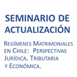Seminario de actualización Regímenes matrimoniales en Chile: Perspectivas jurídica, tributaria y económica 
