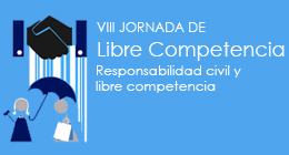 VIII Jornada de Libre Competencia: Responsabilidad civil y libre competencia
