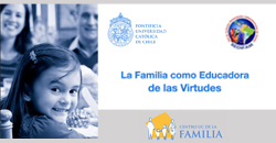 Conferencia: La Familia como Educadora de las Virtudes