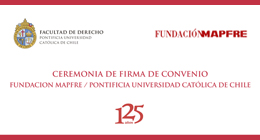 Ceremonia de Firma de Convenio Fundación MAPFRE / Pontificia Universidad Católica de Chile