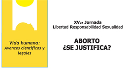 XV Jornada Libertadad Responsabilidad Sexualidad: Aborto ¿Se justifica?