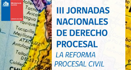 III Jornadas nacionales de Derecho Procesal. La Reforma Procesal Civil
