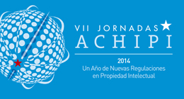 VII Jornadas ACHIPI. Un año de nuevas regulaciones de propiedad intelectual