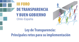 III Foro de Transparencia y Buen Gobierno Chile España. Ley de Transparencia: Principales retos para su implementación