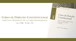 Lanzamiento del libro Curso de Derecho Constitucional. Aspectos orgánicos de la Carta Fundamental de 1980. Tomo III
