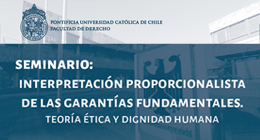 Seminario Interpretación proporcionalista de las garantías fundamentales.  Teoría ética y dignidad humana