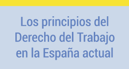 Conferencia Los principios del Derecho del Trabajo en la España actual