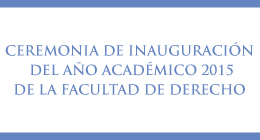 Ceremonia de inauguración del año académico 2015 de la Facultad de Derecho