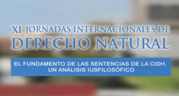 XI Jornadas Internacionales de Derecho Natural. El fundamento de las sentencias de la CIDH. Un análisis iusfilosófico