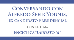 Conversando con Alfredo Sfeir Younnis: Encíclica 'Laudato Si'