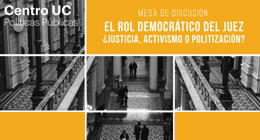 Mesa de discusión El rol democrático del juez ¿Justicia, activismo o politización?