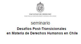 Seminario Desafíos Post Transicionales en materia de Derechos Humanos en Chile