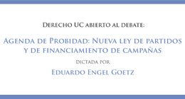 Derecho UC abierto al debate: Agenda de probidad. Nueva ley de partidos y financiamiento de campañas