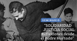 Seminario: Solidaridad y justicia social. Reflexiones desde el Padre Hurtado