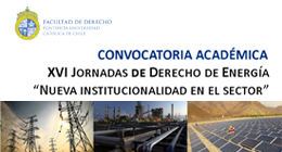 Convocatoria académica: XVI Jornadas de Derecho de Energía. Nueva institucionalidad en el sector