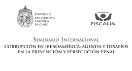Seminario Internacional: Corrupción en Iberoamérica. Agenda y desafíos en la prevención y persecución penal