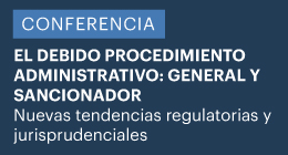 Conferencia: El debido procedimiento administrativo: general y sancionador