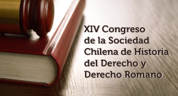 XIV Congreso de la Sociedad Chilena de Historia del Derecho y Derecho Romano