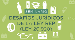 Seminario: Desafíos Jurídicos de la Ley REP (Ley 20.920)