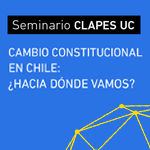 Seminario: Cambio Constitucional en Chile. ¿Hacia dónde vamos?