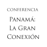 Conferencia: Panamá, la gran conexión
