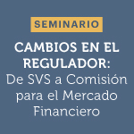 Seminario: Cambios en el rol regulador. De SVS a Comisión para el Mercado Financiero