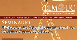Seminario “Relaciones del Tribunal Constitucional con los demás órganos del Estado”