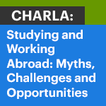 Charla: Studying and Working Abroad: Myths, Challenges and Opportunities