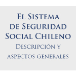 Lanzamiento de libro: El sistema de Seguridad Social Chileno. Descripción y aspectos generales 