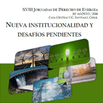 XVIII Jornadas de Derecho de Energía: Nueva institucionalidad y desafíos pendientes 