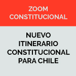 Charla Virtual: Zoom Constitucional - Nuevo Itinerario Constitucional para Chile