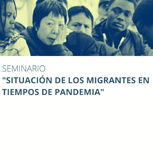 Seminario Situación de los Migrantes en Tiempos de Pandemia