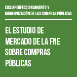 Ciclo Perfeccionamiento y Modernización de las Compras Públicas: El Estudio de Mercado de la FNE sobre Compras Públicas