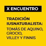 X Encuentro Tradición Iusnaturalista: Tomás de Aquino, Grocio, Villey y Finnis
