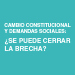 Foro Académico para la Nueva Constitución en Chile: Cambio Constitucional y Demandas Sociales ¿Se Puede Cerrar la Brecha?