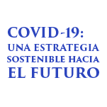 COVID-19: Una Estrategia Sostenible hacia el Futuro