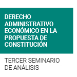 Seminario: Derecho administrativo económico en la propuesta de Constitución