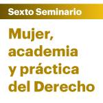 Ciclo de Seminarios: Mujer, academia y práctica del Derecho. Derecho Tributario