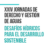 XXIV Jornadas de Derecho y Gestión de Aguas: Desafíos hídricos para el desarrollo sostenible