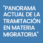 Charla: Panorama actual de la tramitación en materia migratoria. Análisis a la luz de las modificaciones introducidas por la ley 21.325, reglamentos y decretos