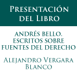 Lanzamiento del libro: Andrés Bello. Escritos sobre fuentes del Derecho: Constitución, Ley, Costumbre y Jurisprudencia