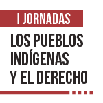 I Jornadas: Los pueblos indígenas y el derecho