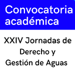 Convocatoria académica: XXIV jornadas de derecho y gestión de aguas