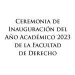 Ceremonia de inauguración del año académico 2023 de la Facultad de Derecho