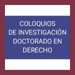 Coloquios de investigación Doctorado en Derecho: La profesionalización de la Academia Jurídica Chilena.
