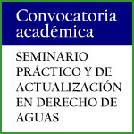 Convocatoria Académica: Seminario práctico y de actualización en derecho de aguas
