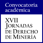 Convocatoria Académica: XVII Jornadas de Derecho de Minería