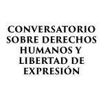 Conversatorio sobre Derechos Humanos y Libertad de Expresión