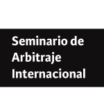 Seminario de Arbitraje Internacional: Cuestiones Actuales y Desafíos Futuros