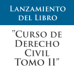 Lanzamiento del libro. Curso de Derecho Civil Tomo II: El Acto Jurídico: elementos esenciales